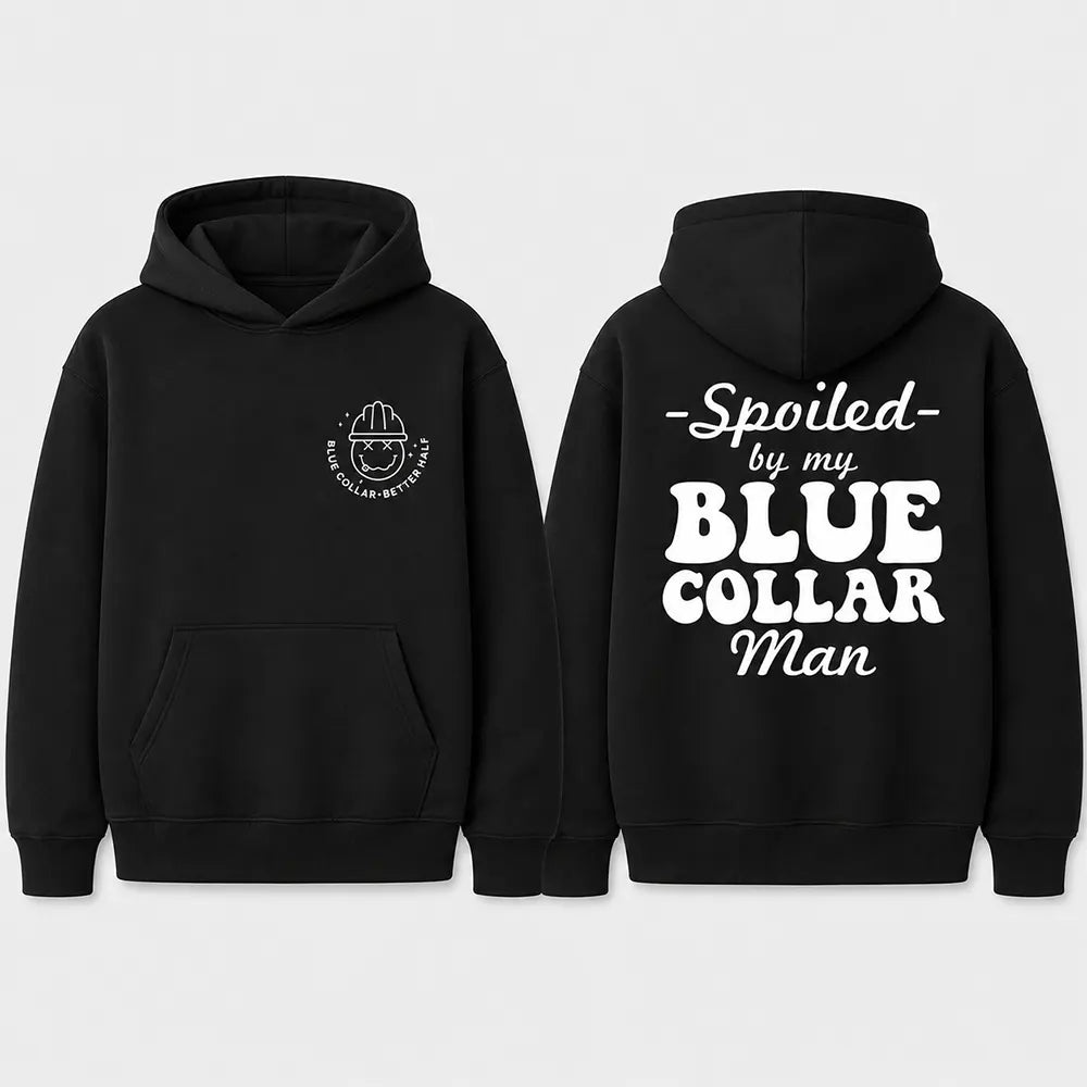 Spoiled By My Blue Collar Man T-Shirt / Sweatshirt / Hoodie