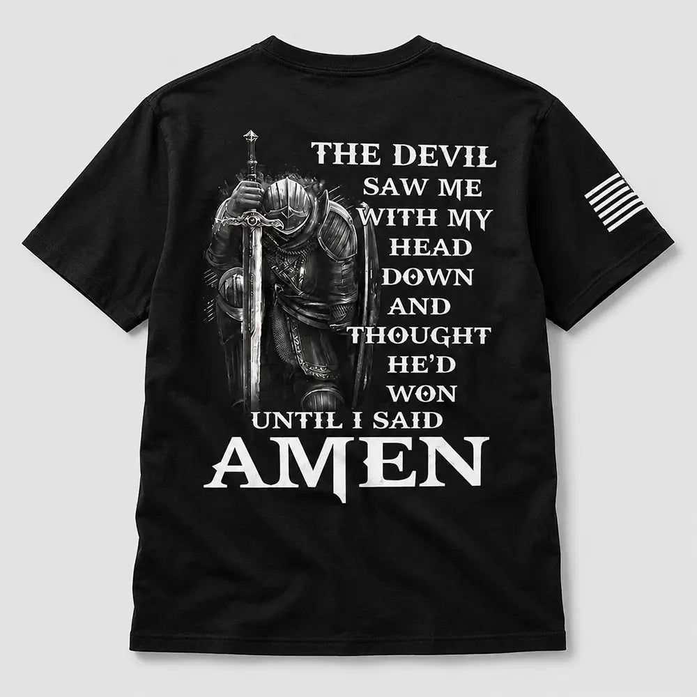 The Devil Saw Me Until I Said Amen T-Shirt / Sweatshirt / Hoodie