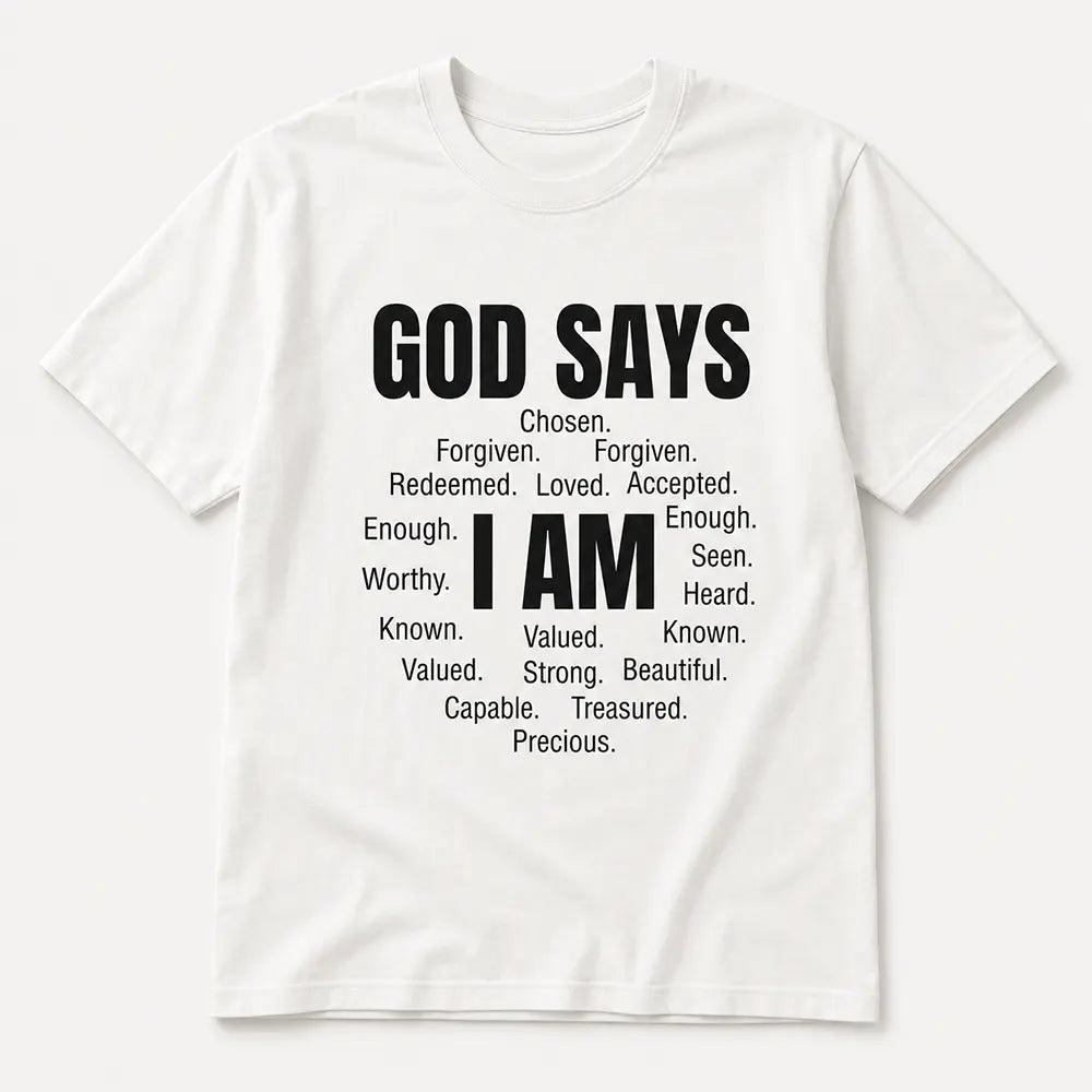 God Says I Am Chosen And Loved T-Shirt / Sweatshirt / Hoodie