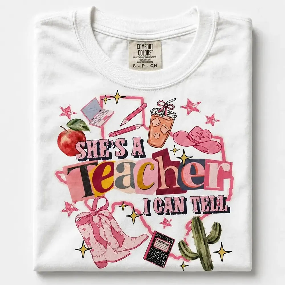 She’s A Teacher I Can Tell T-Shirt / Sweatshirt / Hoodie