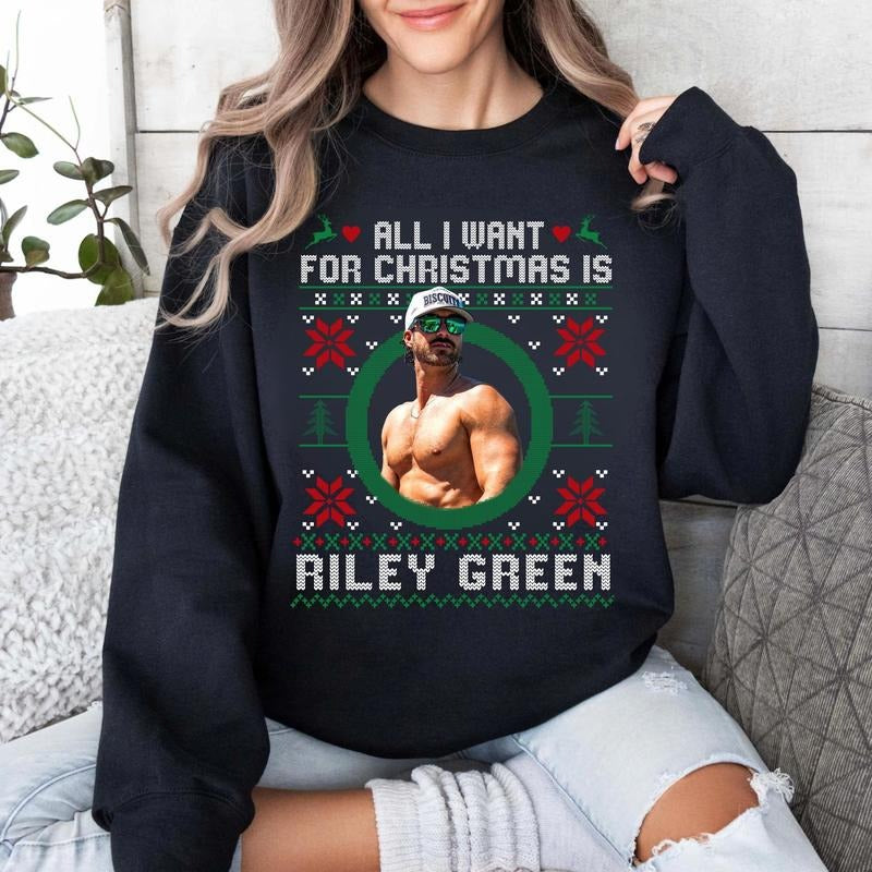 All I Want For Christmas Is Riley Green T-Shirt / Sweatshirt / Hoodie
