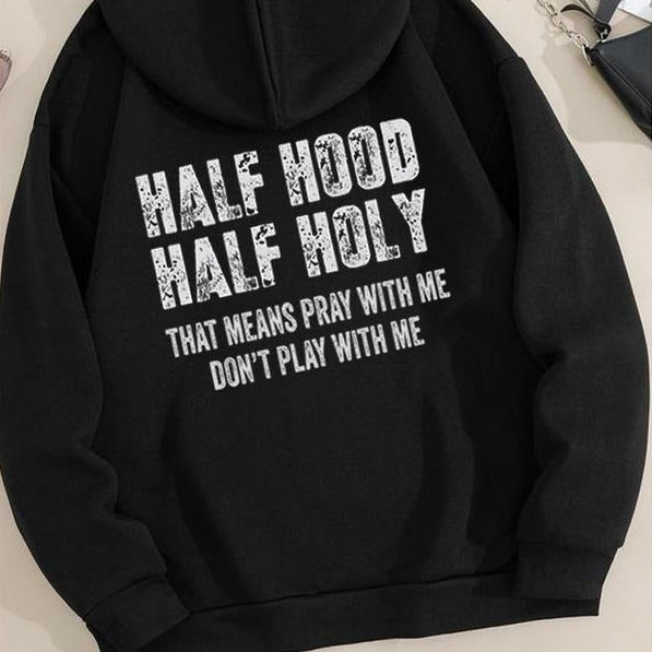 Half Hood Half Holy That Means Pray With Me Don't Play With Me T-Shirt / Sweatshirt / Hoodie