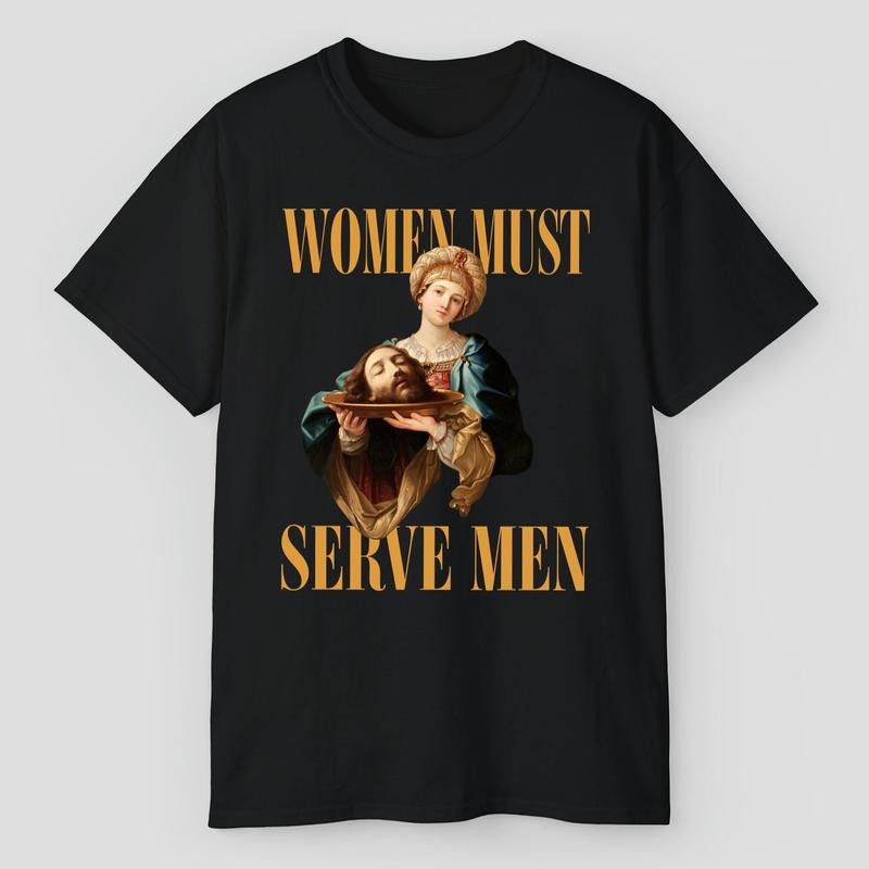 Women Must Serve Men Vintage Art Statement T-Shirt / Sweatshirt / Hoodie