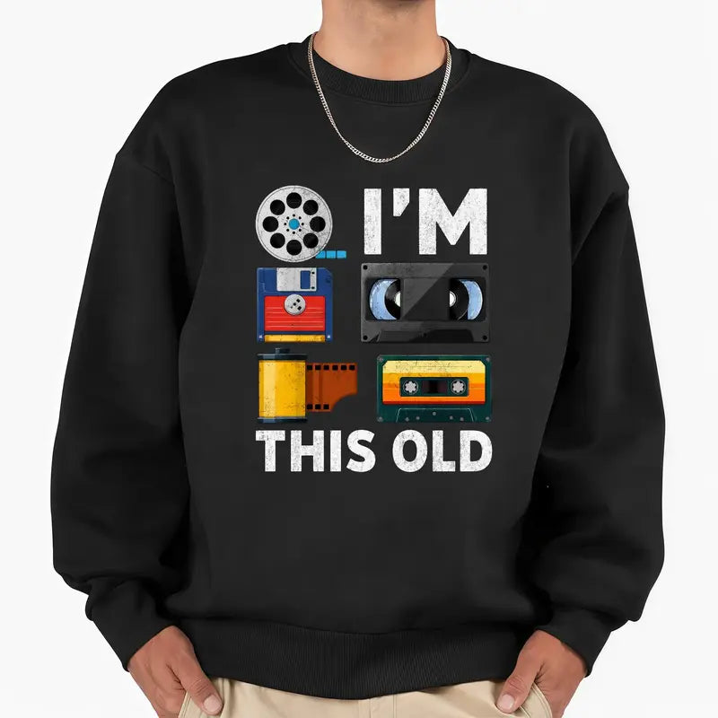 I’m This Old T-Shirt / Sweatshirt / Hoodie