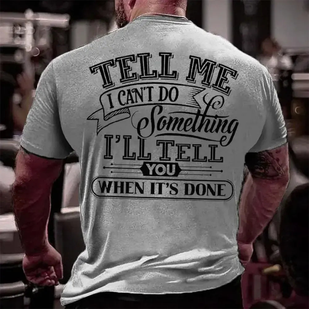 I’ll Tell You When It’s Done T-Shirt / Sweatshirt / Hoodie