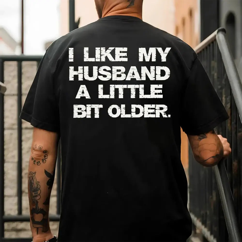 I Like My Husband A Little Bit Older T-Shirt / Sweatshirt / Hoodie