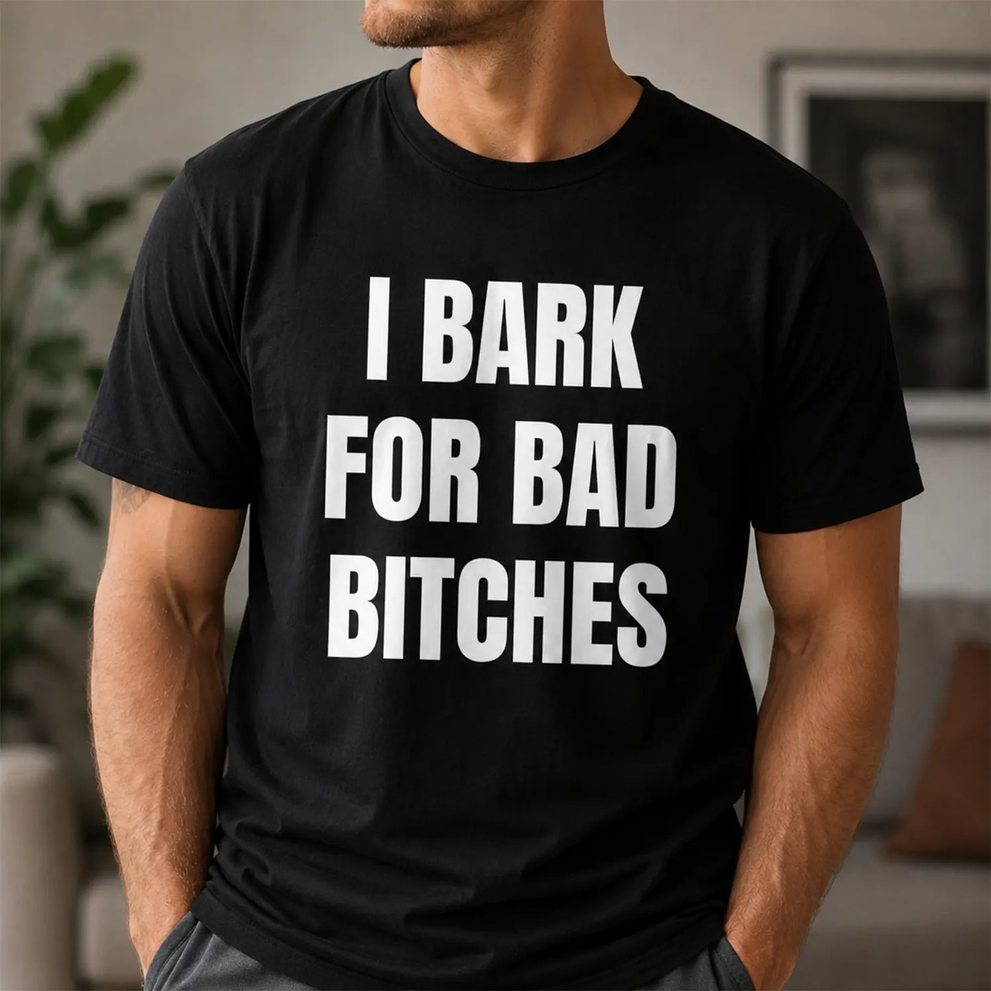 I Bark For Bad Bitches T-Shirt / Sweatshirt / Hoodie