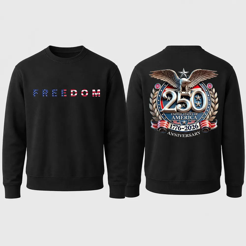 Freedom 250 Years 1776–2026 T-Shirt / Sweatshirt / Hoodie