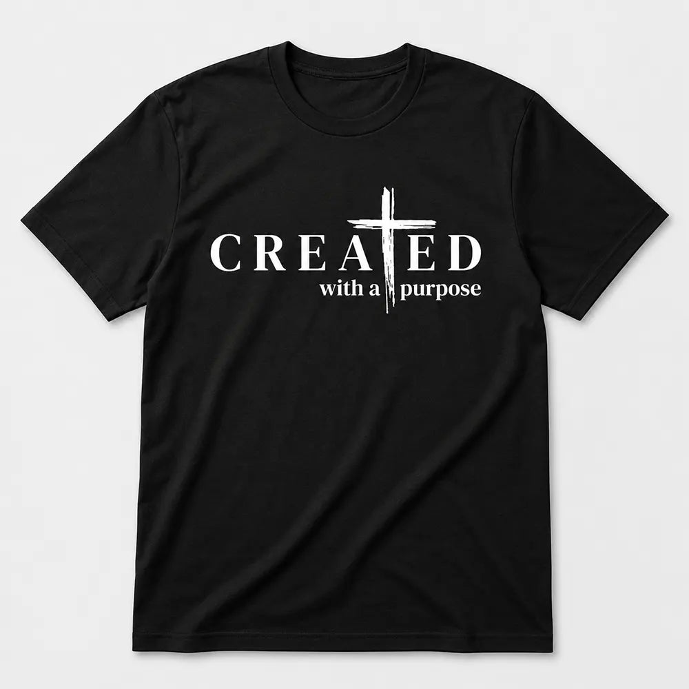 Created With A Purpose Cross T-Shirt / Sweatshirt / Hoodie