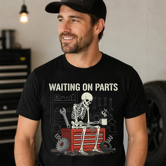 Waiting On Parts Skeleton Mechanic T-Shirt / Sweatshirt / Hoodie