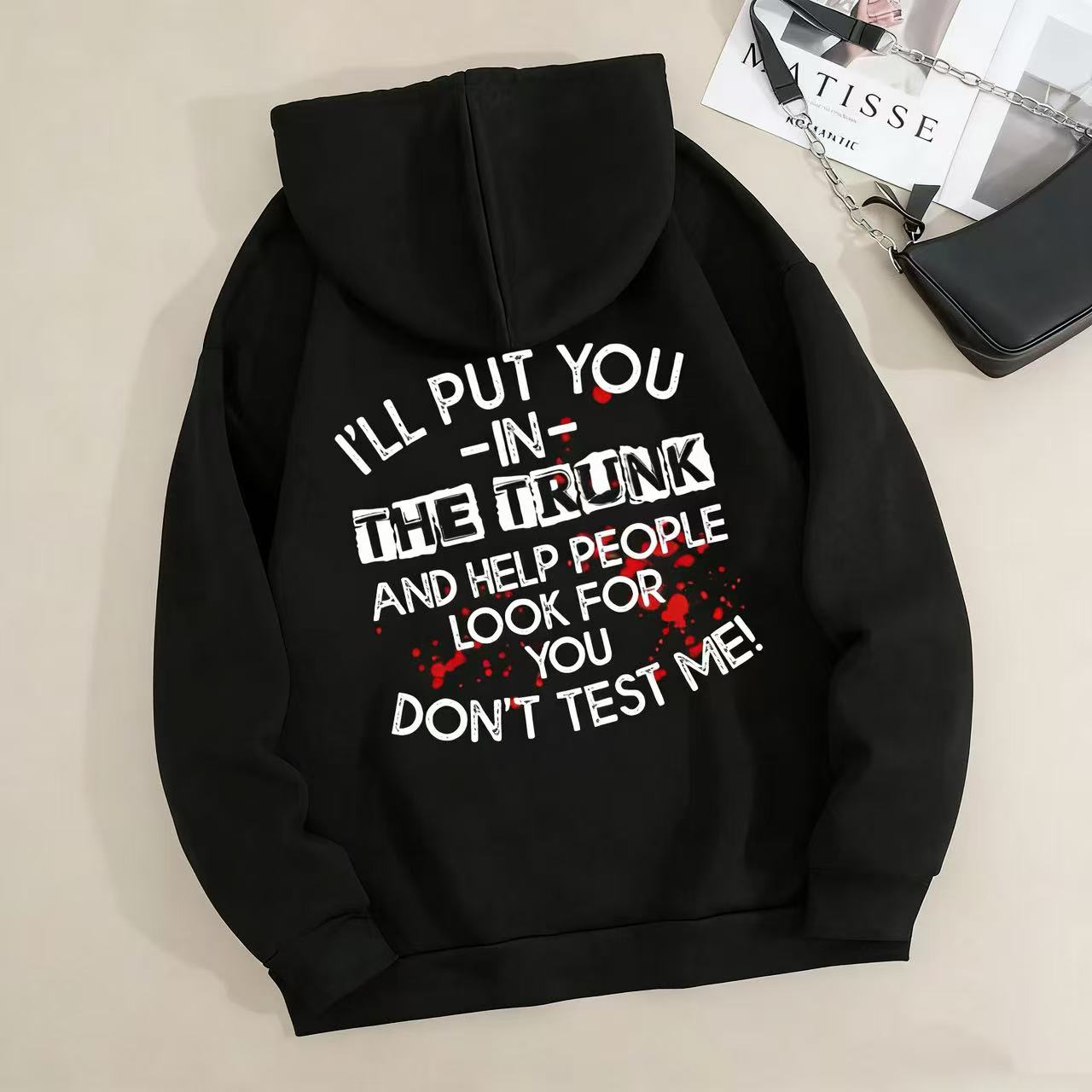 I Will Put You In The Trunk Sarcastic T-Shirt / Sweatshirt / Hoodie