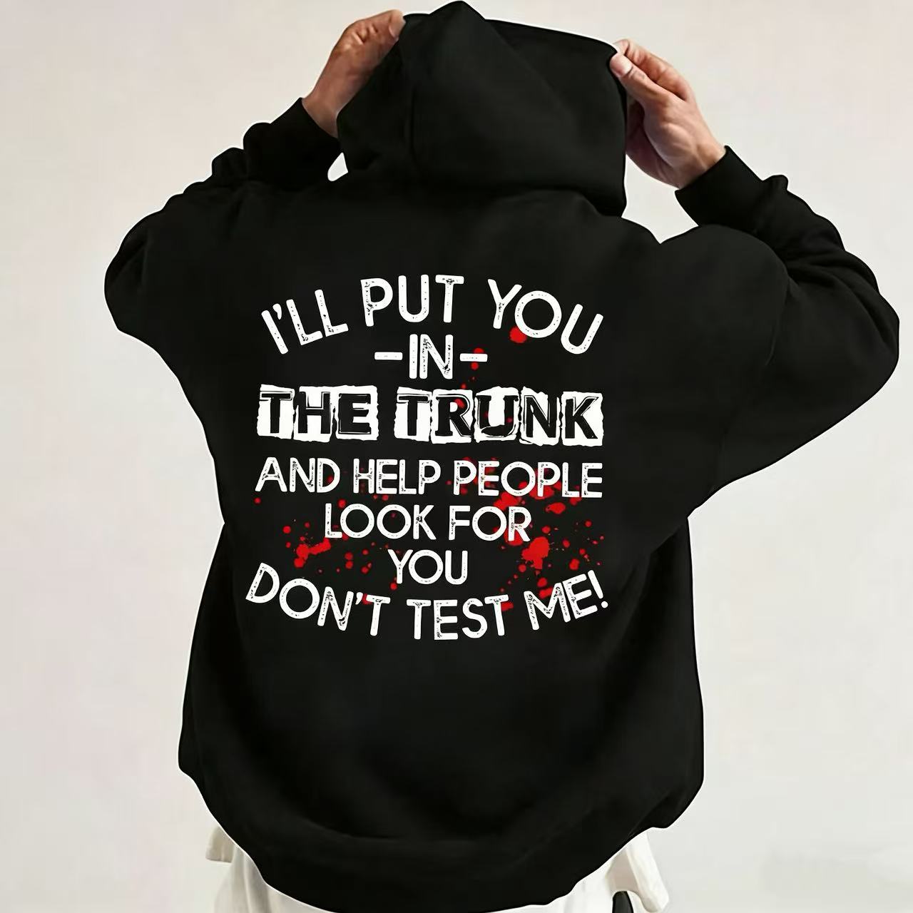 I Will Put You In The Trunk Sarcastic T-Shirt / Sweatshirt / Hoodie
