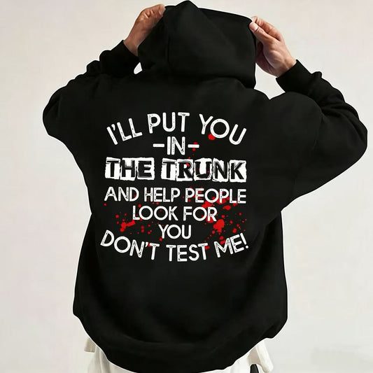 I Will Put You In The Trunk Sarcastic T-Shirt / Sweatshirt / Hoodie