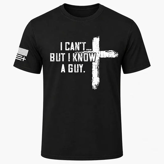 I Can't But I Know A Guy Cross Short Sleeve T-Shirt / Sweatshirt / Hoodie
