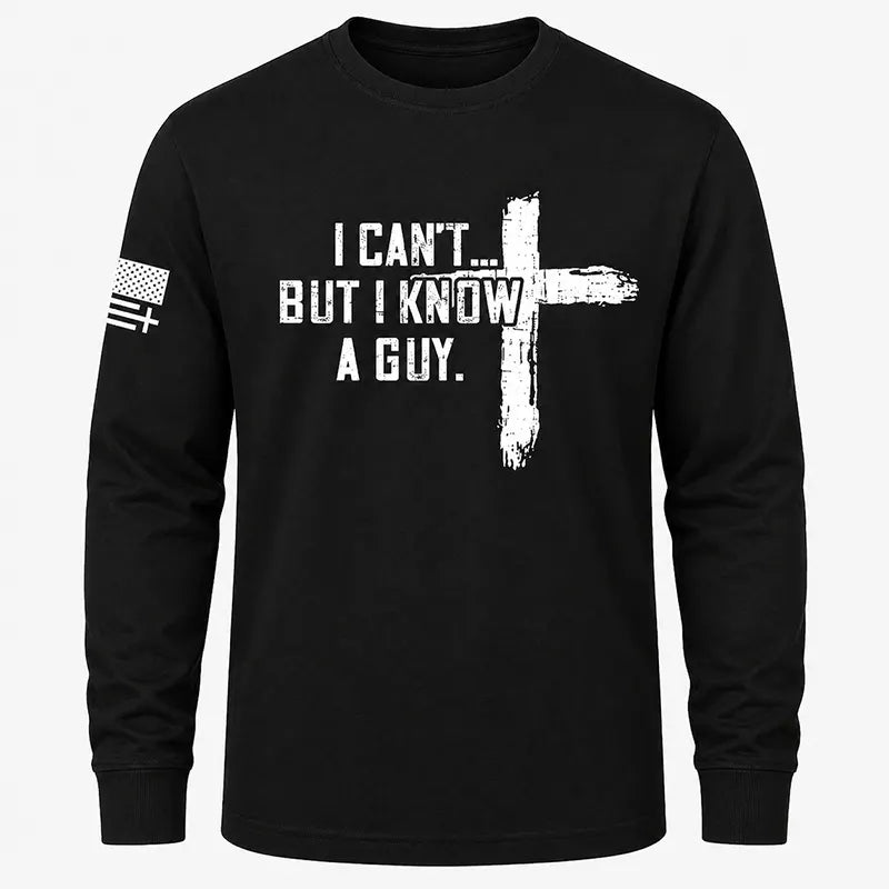 I Can’t But I Know A Guy T-Shirt / Sweatshirt / Hoodie