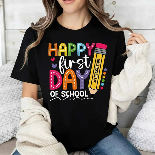 Happy First Day Of School T-Shirt / Sweatshirt / Hoodie