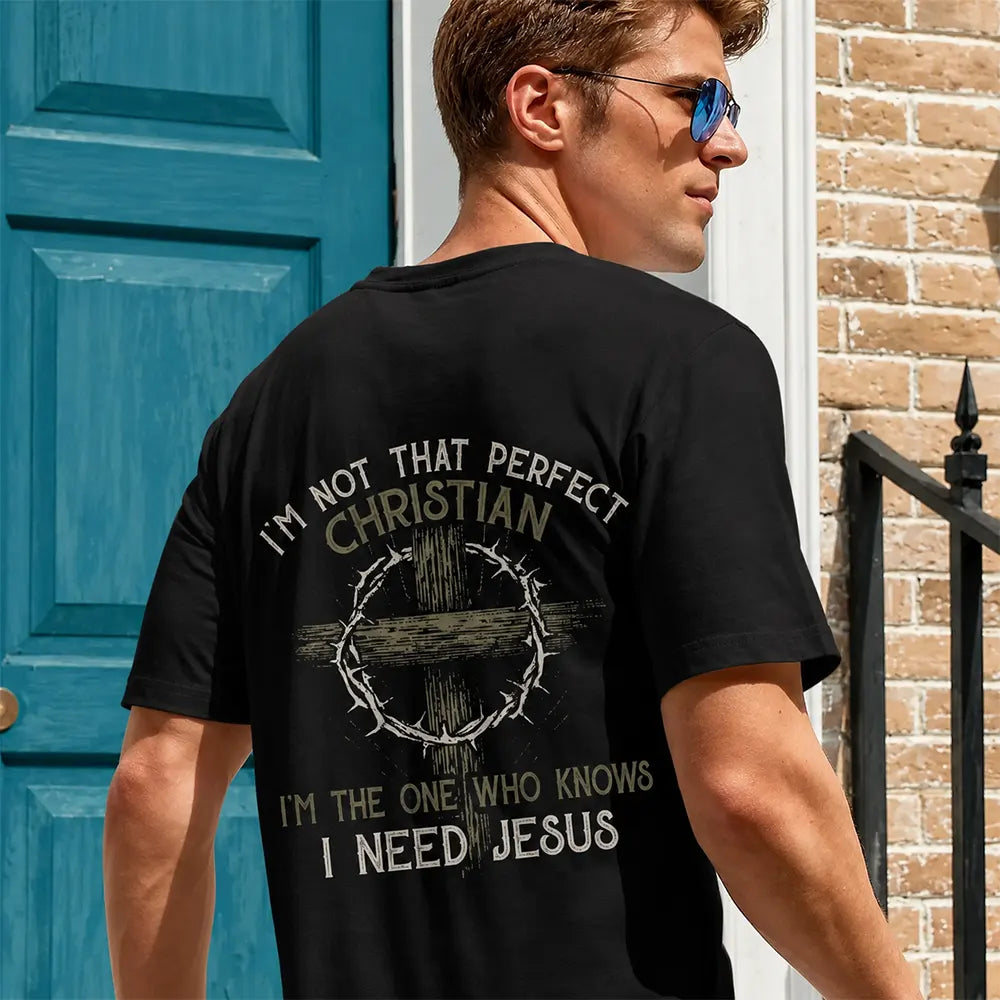 Not Perfect Christian I Need Jesus T-Shirt / Sweatshirt / Hoodie