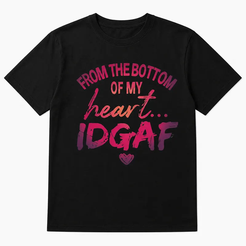 From The Bottom Of My Heart Idgaf Curve Graphic T-Shirt / Sweatshirt / Hoodie