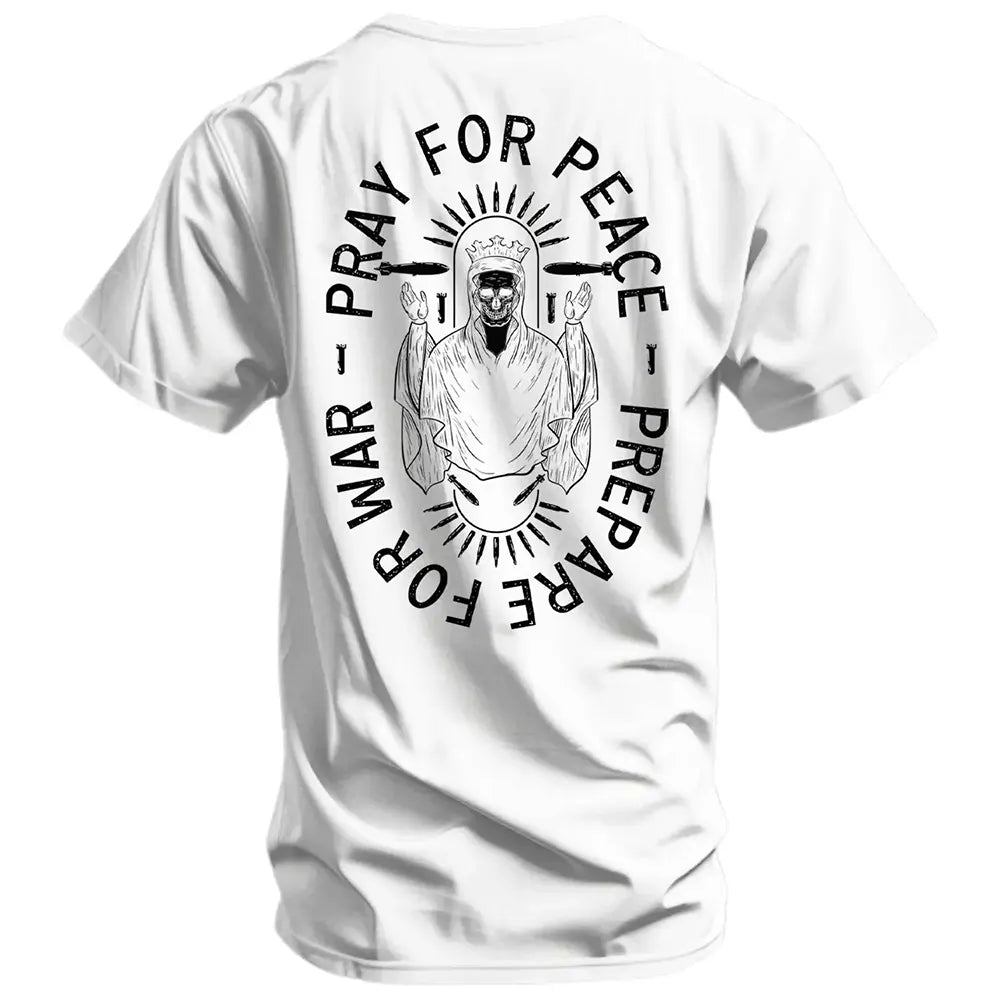 Pray For Peace Prepare For War T-Shirt / Sweatshirt / Hoodie