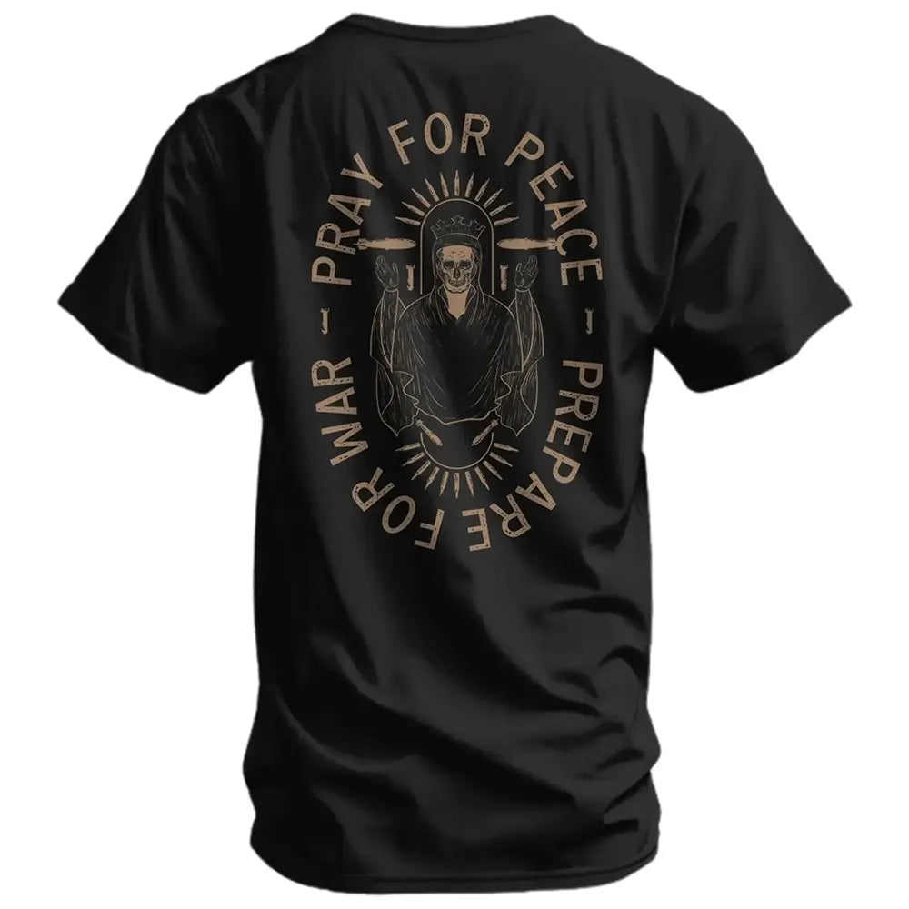 Pray For Peace Prepare For War T-Shirt / Sweatshirt / Hoodie