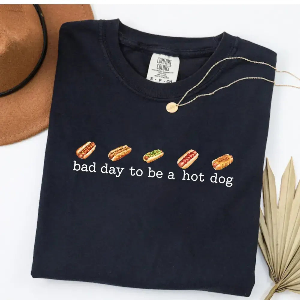 Bad Day To Be A Hot Dog T-Shirt / Sweatshirt / Hoodie