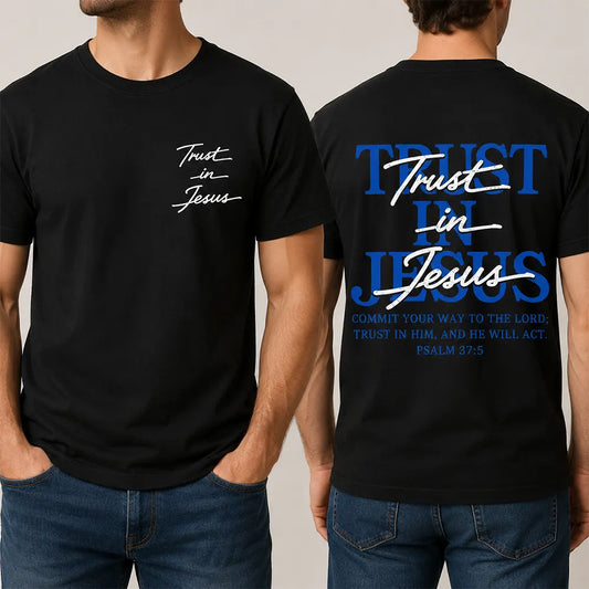 Trust In Jesus Psalm 37:5 T-Shirt / Sweatshirt / Hoodie