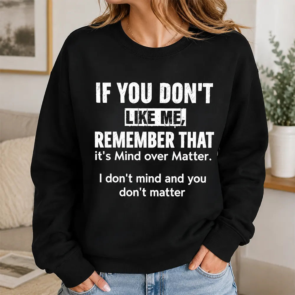 Mind Over Matter, You Don’t Matter T-Shirt / Sweatshirt / Hoodie