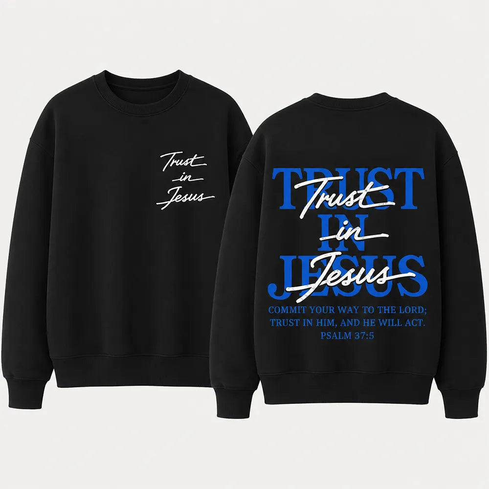 Trust In Jesus Psalm 37:5 T-Shirt / Sweatshirt / Hoodie