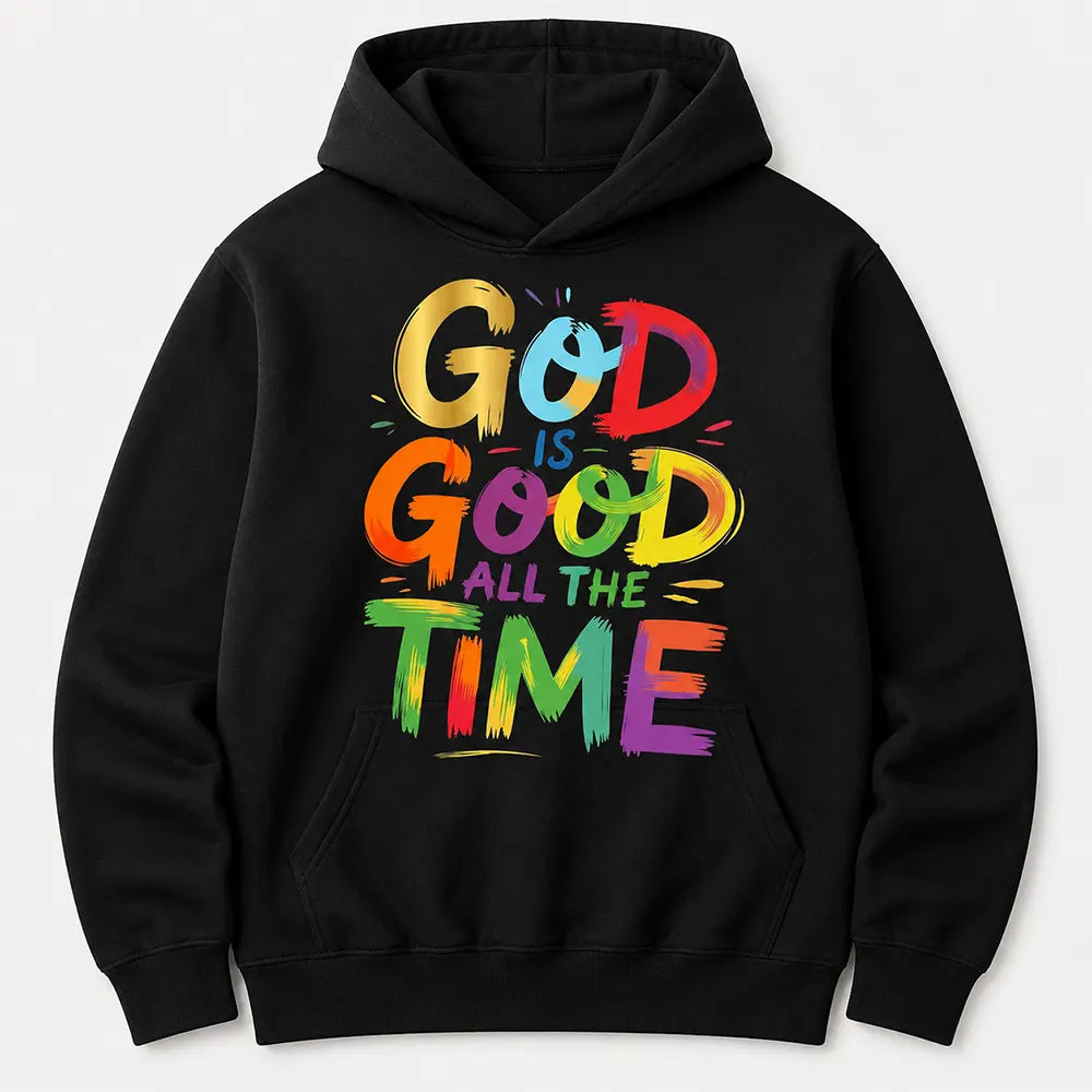 God Is Good All The Time T-Shirt / Sweatshirt / Hoodie