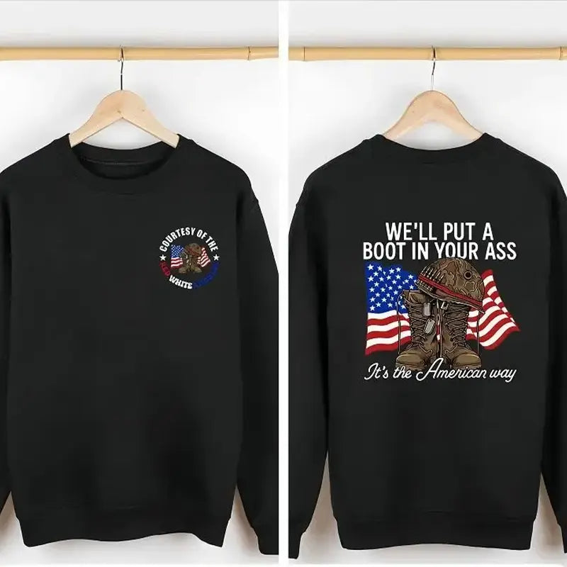 We’ll Put A Boot In Your Ass Patriotic Graphic T-Shirt / Sweatshirt / Hoodie