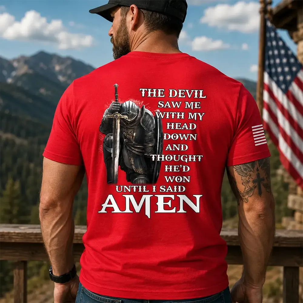 The Devil Saw Me Until I Said Amen T-Shirt / Sweatshirt / Hoodie