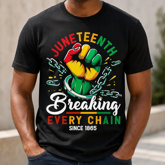 Juneteenth Breaking Every Chain Since 1865 T-Shirt / Sweatshirt / Hoodie