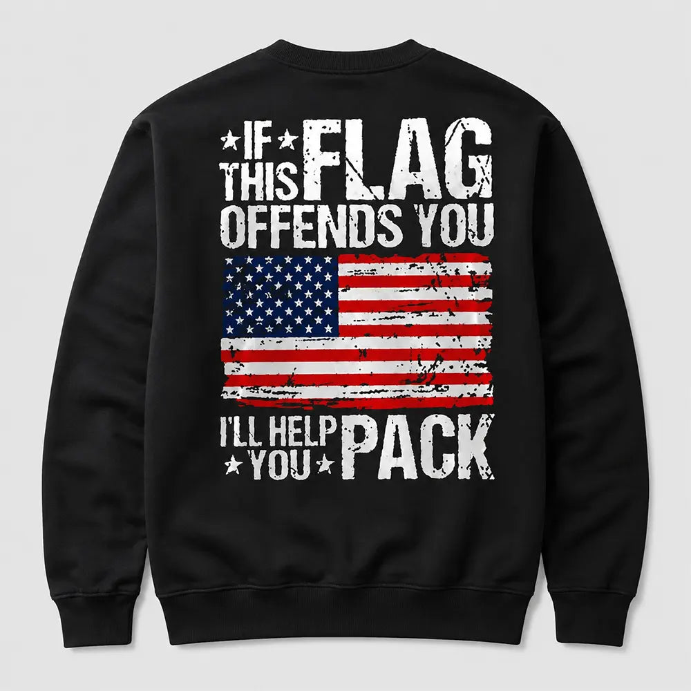 If This Flag Offends You I’ll Help You Pack T-Shirt / Sweatshirt / Hoodie