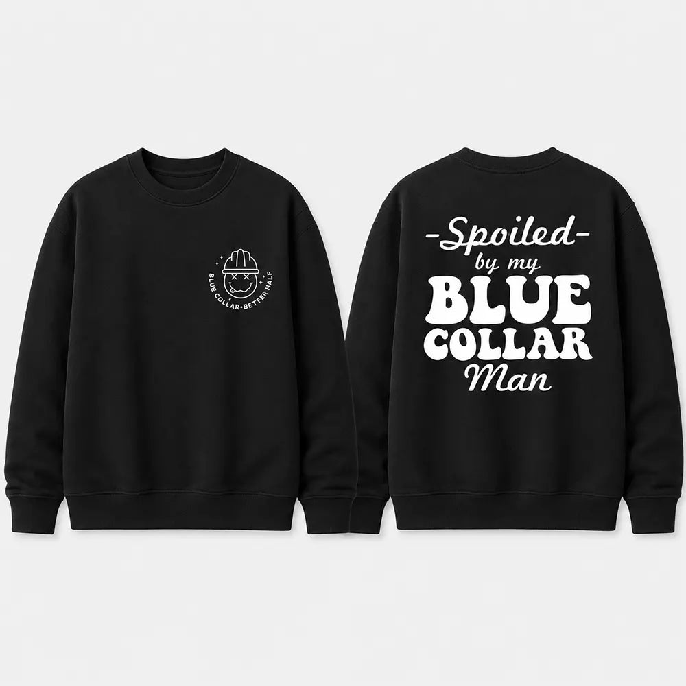Spoiled By My Blue Collar Man T-Shirt / Sweatshirt / Hoodie