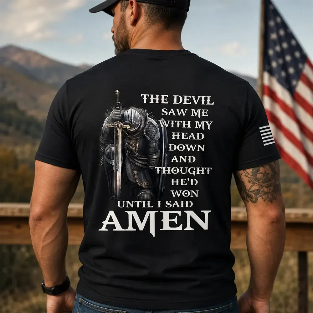 The Devil Saw Me Until I Said Amen T-Shirt / Sweatshirt / Hoodie
