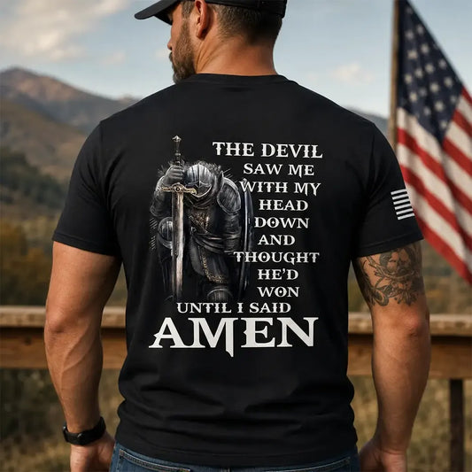 The Devil Saw Me Until I Said Amen T-Shirt / Sweatshirt / Hoodie