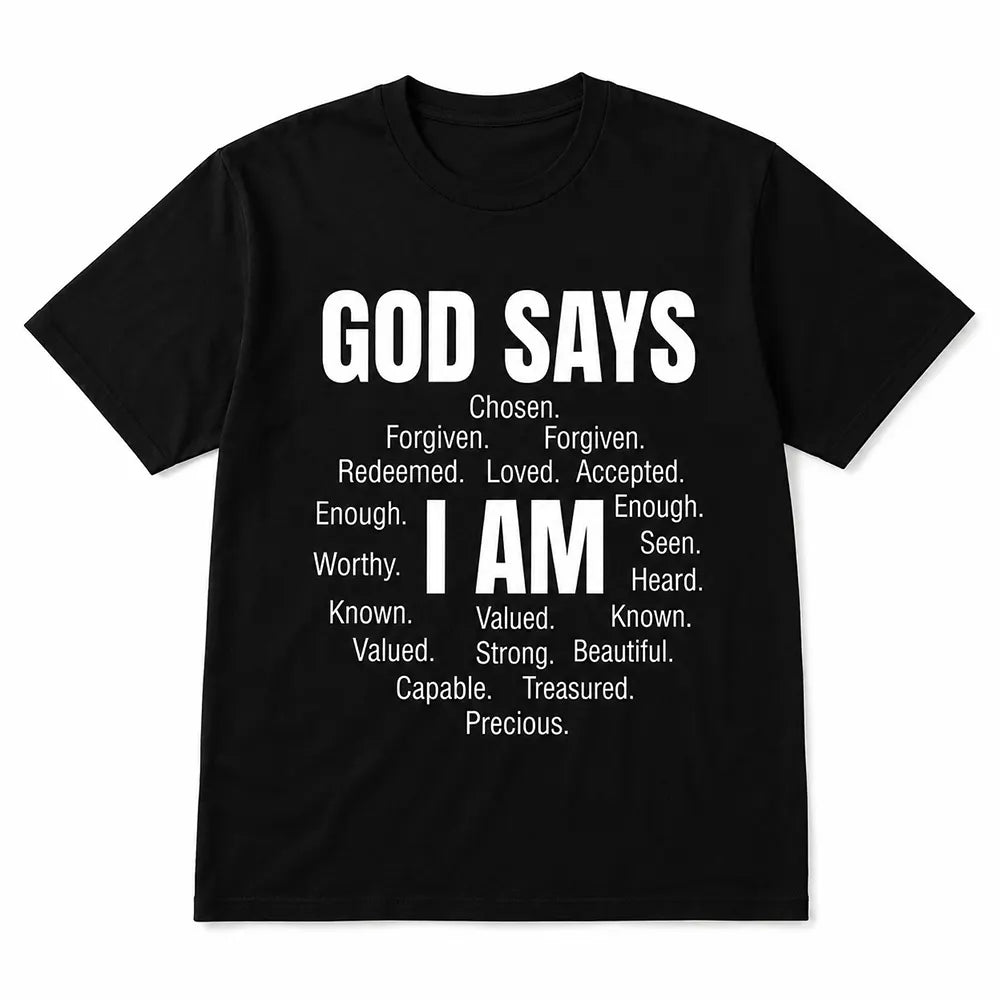 God Says I Am Chosen And Loved T-Shirt / Sweatshirt / Hoodie
