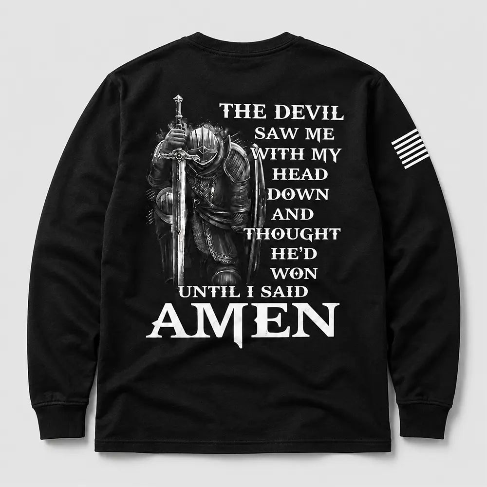 The Devil Saw Me Until I Said Amen T-Shirt / Sweatshirt / Hoodie