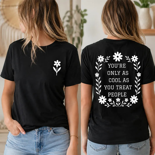 You’re Only As Cool As You Treat People T-Shirt / Sweatshirt / Hoodie