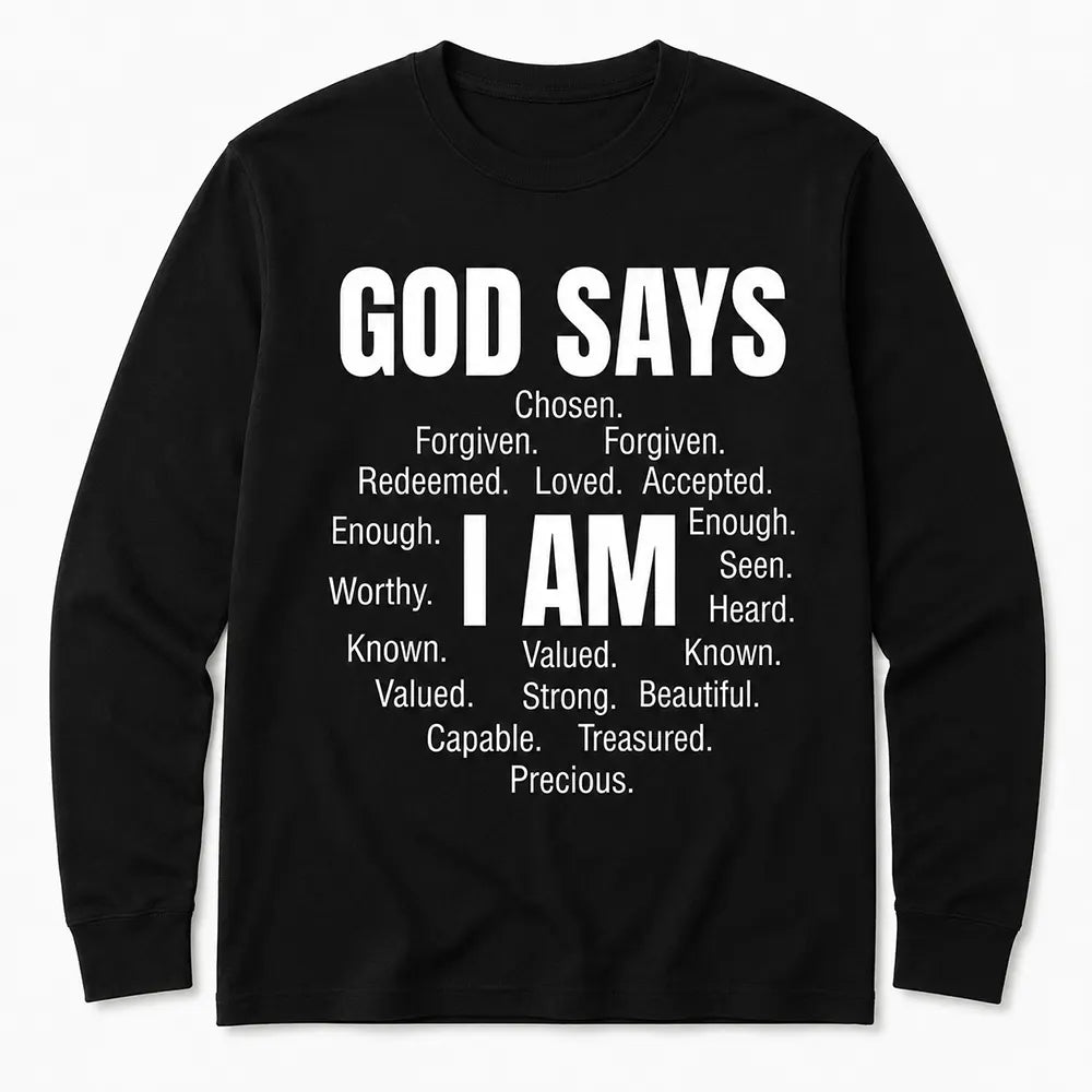 God Says I Am Chosen And Loved T-Shirt / Sweatshirt / Hoodie