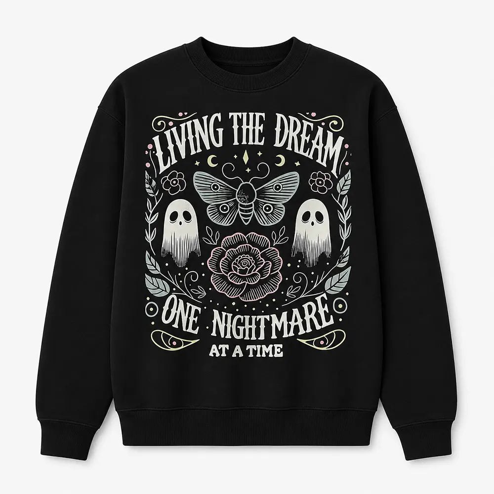 Living The Dream One Nightmare At A Time T-Shirt / Sweatshirt / Hoodie