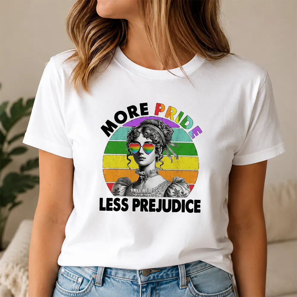 More Pride Less Prejudice T-Shirt / Sweatshirt / Hoodie