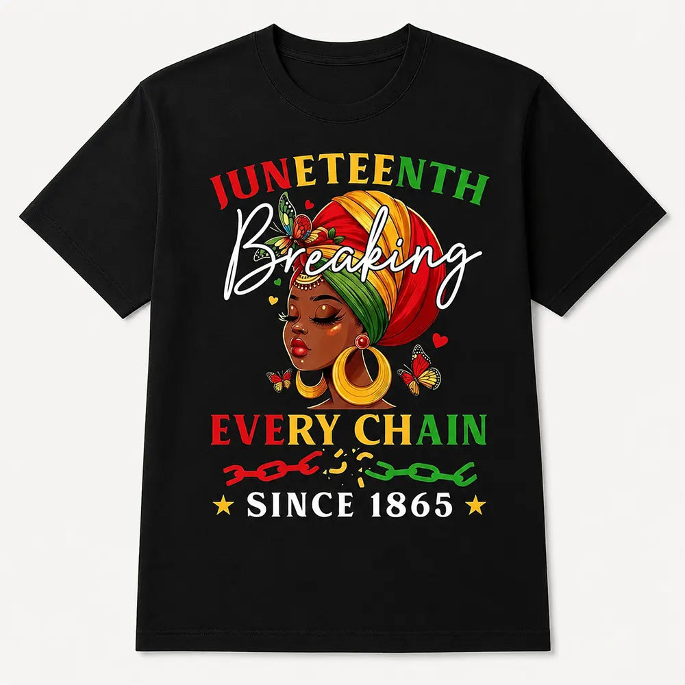 Juneteenth Breaking Every Chain Since 1865 T-Shirt / Sweatshirt / Hoodie