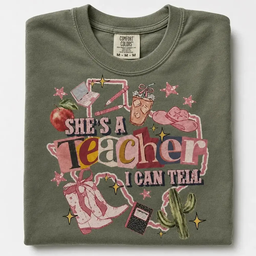 She’s A Teacher I Can Tell T-Shirt / Sweatshirt / Hoodie