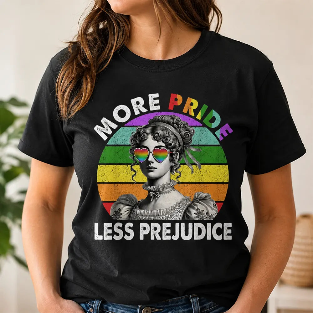 More Pride Less Prejudice T-Shirt / Sweatshirt / Hoodie