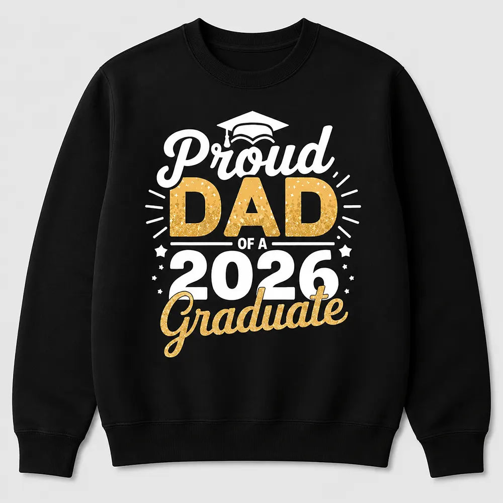 Proud Dad Of A 2026 Graduate T-Shirt / Sweatshirt / Hoodie