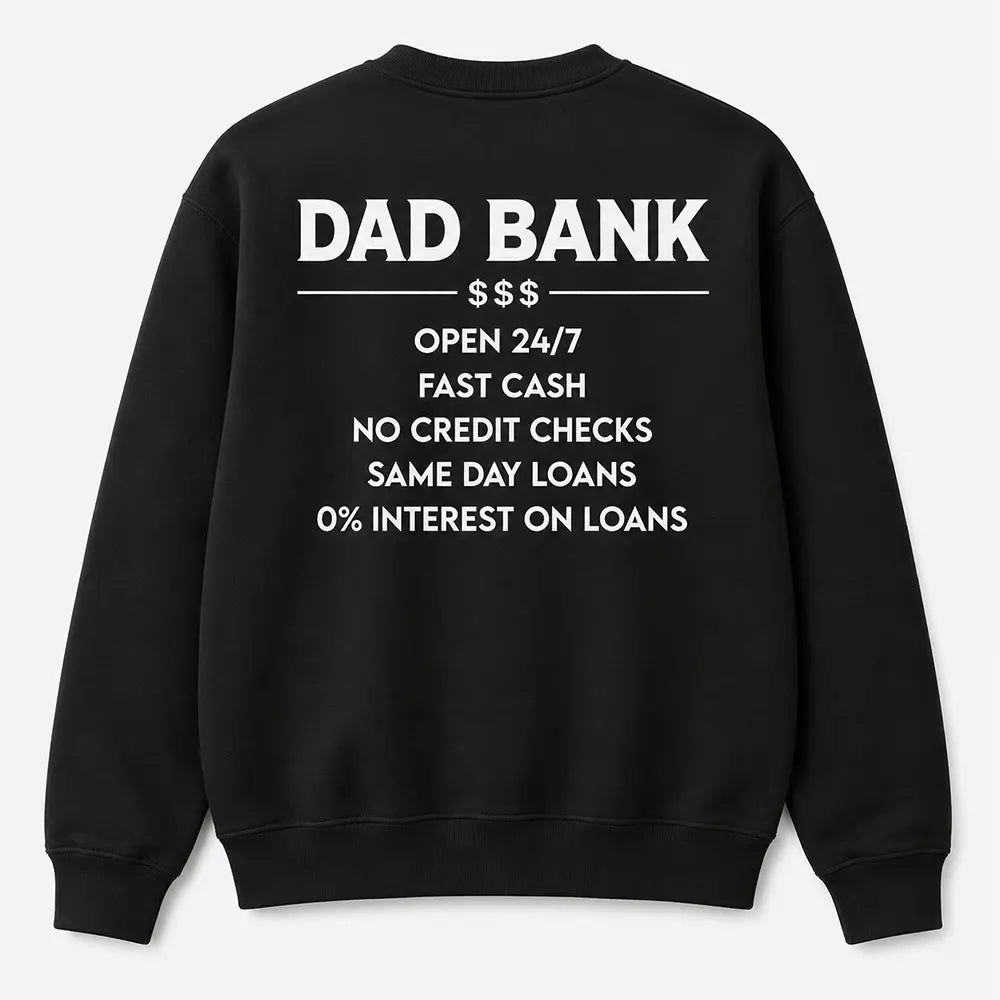 Dad Bank Open 24/7 Graphic T-Shirt / Sweatshirt / Hoodie
