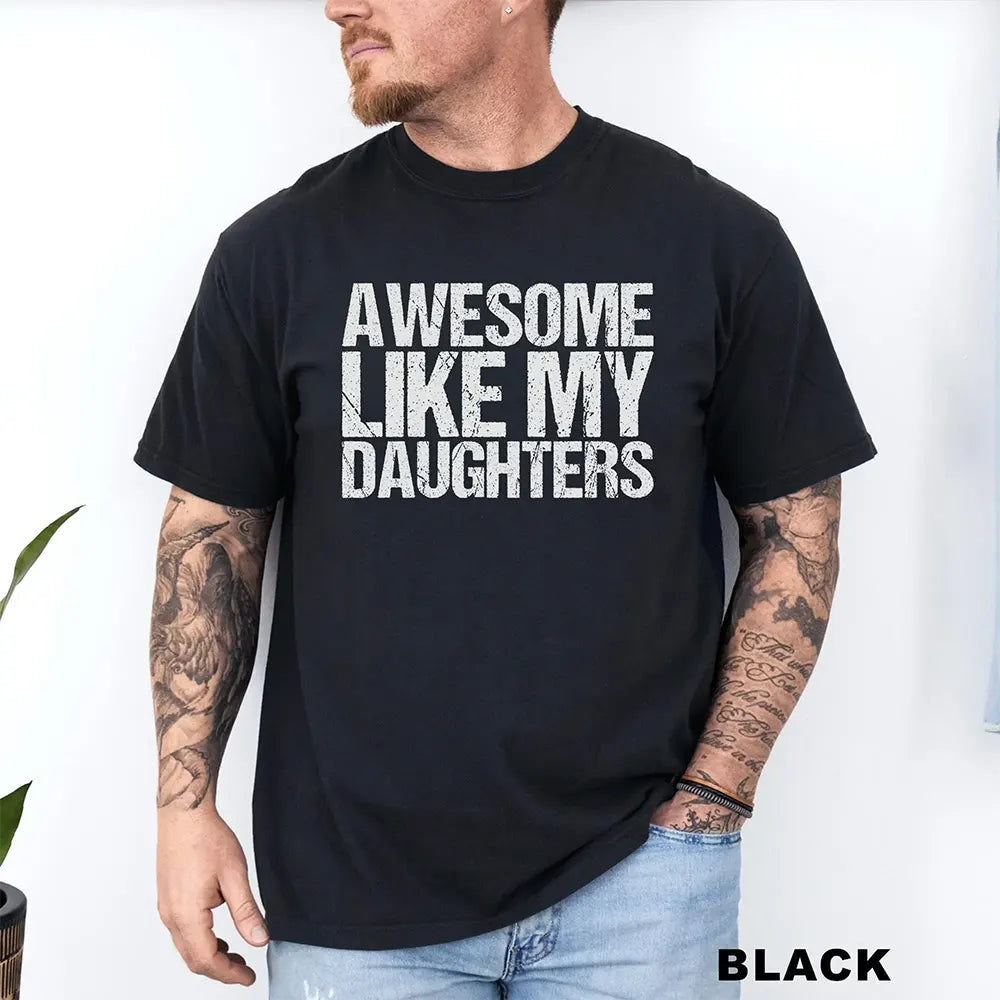 Awesome Like My Daughters T-Shirt / Sweatshirt / Hoodie