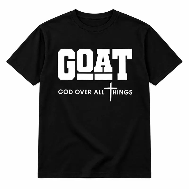 GOAT God Over All Things T-Shirt / Sweatshirt / Hoodie