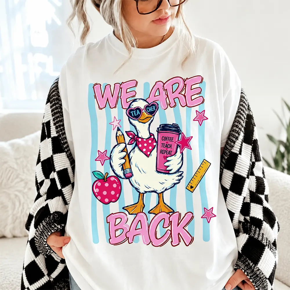 We Are Back Teacher Goose T-Shirt / Sweatshirt / Hoodie